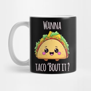 Wanna Taco 'Bout It? Mug